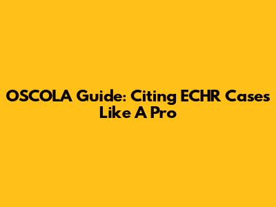 OSCOLA Guide: Citing ECHR Cases Like A Pro