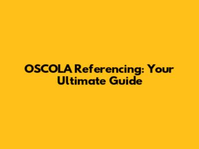 OSCOLA Referencing: Your Ultimate Guide