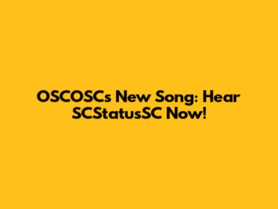 OSCOSC's New Song: Hear 'SCStatusSC' Now!