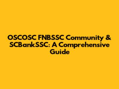 OSCOSC FNBSSC Community & SCBankSSC: A Comprehensive Guide