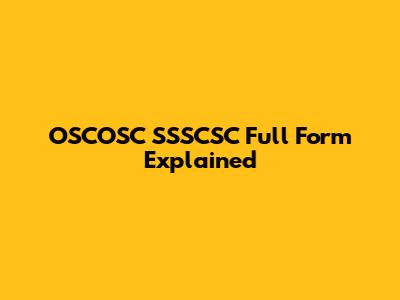 OSCOSC SSSCSC Full Form Explained