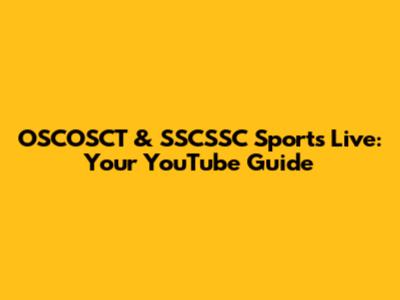 OSCOSCT & SSCSSC Sports Live: Your YouTube Guide