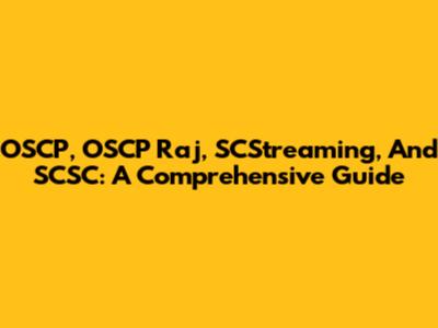 OSCP, OSCP Raj, SCStreaming, And SCSC: A Comprehensive Guide