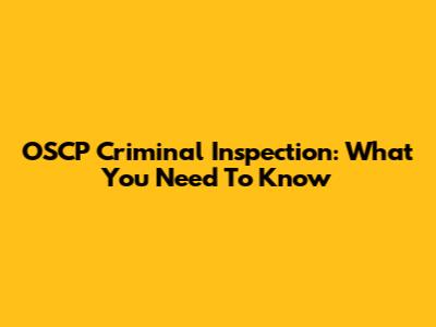 OSCP Criminal Inspection: What You Need To Know