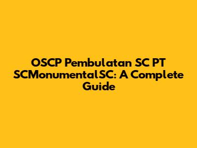 OSCP Pembulatan SC PT SCMonumentalSC: A Complete Guide