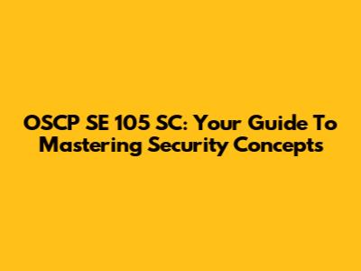 OSCP SE 105 SC: Your Guide To Mastering Security Concepts