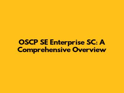 OSCP SE Enterprise SC: A Comprehensive Overview