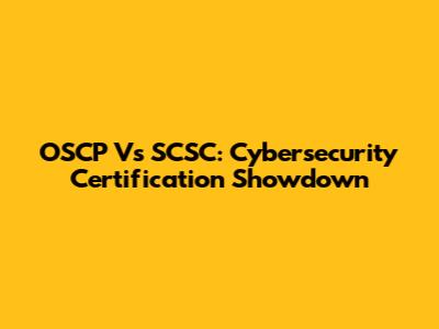 OSCP Vs SCSC: Cybersecurity Certification Showdown