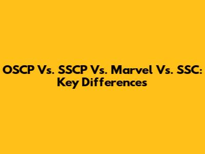 OSCP Vs. SSCP Vs. Marvel Vs. SSC: Key Differences