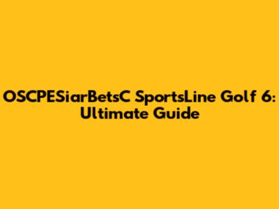 OSCPESiarBetsC SportsLine Golf 6: Ultimate Guide