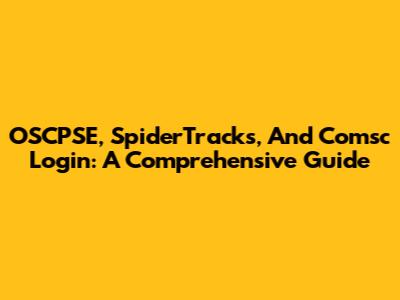 OSCPSE, SpiderTracks, And Comsc Login: A Comprehensive Guide
