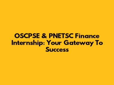 OSCPSE & PNETSC Finance Internship: Your Gateway To Success