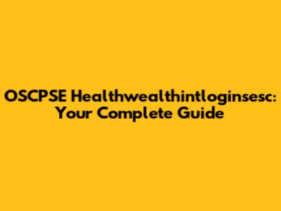 OSCPSE Healthwealthintloginsesc: Your Complete Guide