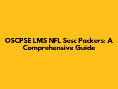 OSCPSE LMS NFL Sesc Packers: A Comprehensive Guide