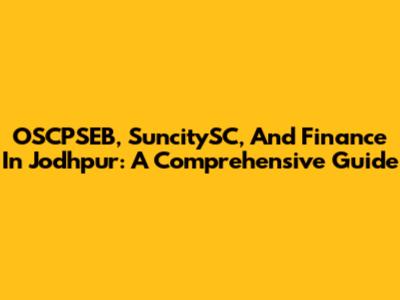 OSCPSEB, SuncitySC, And Finance In Jodhpur: A Comprehensive Guide