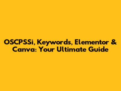 OSCPSSi, Keywords, Elementor & Canva: Your Ultimate Guide