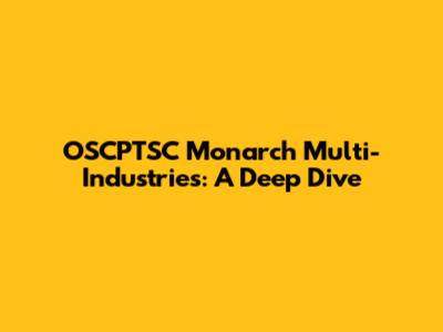 OSCPTSC Monarch Multi-Industries: A Deep Dive
