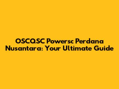OSCQSC Powersc Perdana Nusantara: Your Ultimate Guide