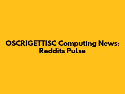 OSCRIGETTISC Computing News: Reddit's Pulse