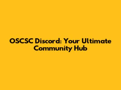 OSCSC Discord: Your Ultimate Community Hub