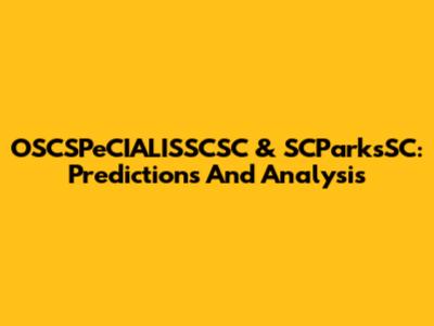 OSCSPeCIALISSCSC & SCParksSC: Predictions And Analysis