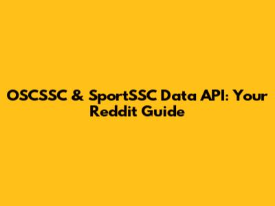 OSCSSC & SportSSC Data API: Your Reddit Guide