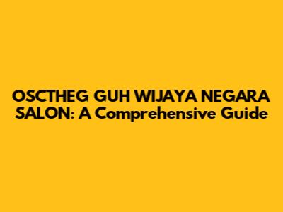OSCTHEG GUH WIJAYA NEGARA SALON: A Comprehensive Guide