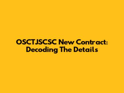 OSCTJSCSC New Contract: Decoding The Details