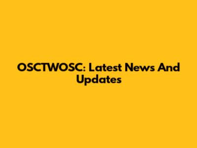OSCTWOSC: Latest News And Updates