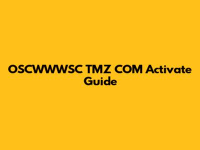 OSCWWWSC TMZ COM Activate Guide