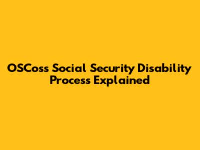 OSCoss Social Security Disability Process Explained