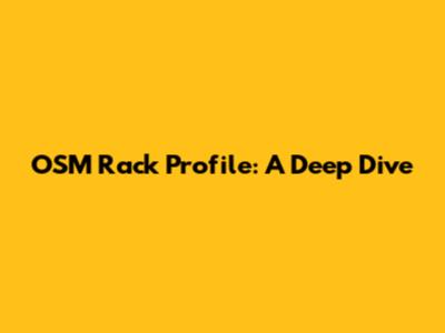 OSM Rack Profile: A Deep Dive
