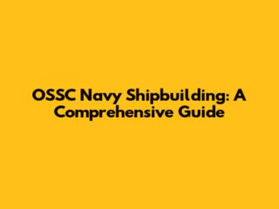 OSSC Navy Shipbuilding: A Comprehensive Guide