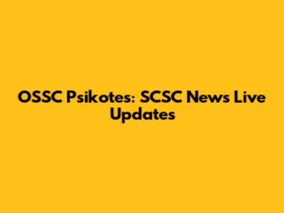 OSSC Psikotes: SCSC News Live Updates