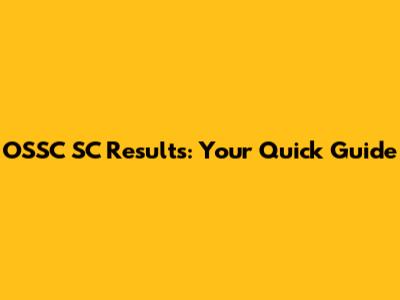 OSSC SC Results: Your Quick Guide