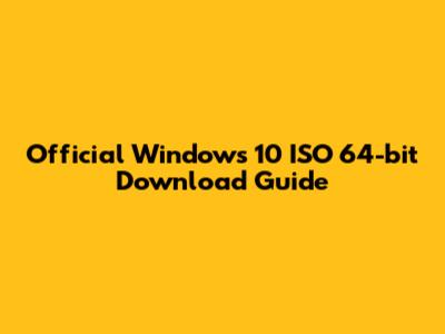 Official Windows 10 ISO 64-bit Download Guide