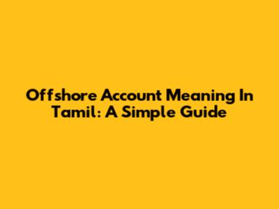 Offshore Account Meaning In Tamil: A Simple Guide