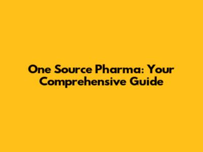 One Source Pharma: Your Comprehensive Guide