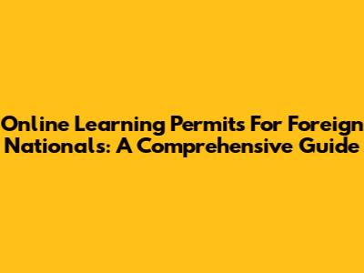 Online Learning Permits For Foreign Nationals: A Comprehensive Guide