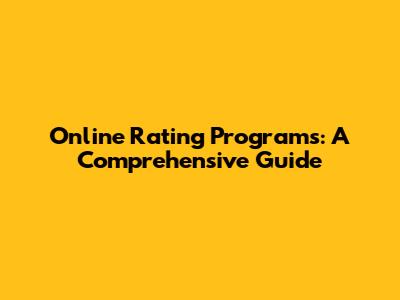 Online Rating Programs: A Comprehensive Guide