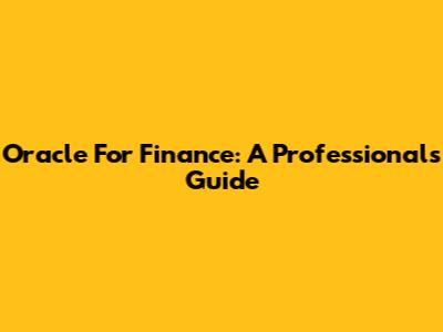 Oracle For Finance: A Professional's Guide