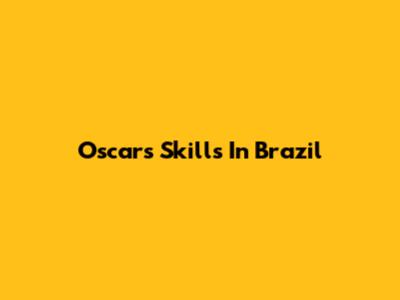Oscar's Skills In Brazil