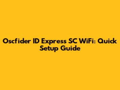Oscfider ID Express SC WiFi: Quick Setup Guide