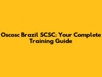 Oscosc Brazil SCSC: Your Complete Training Guide