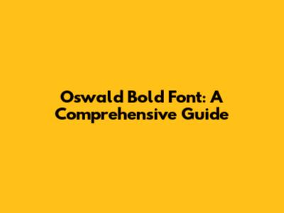 Oswald Bold Font: A Comprehensive Guide