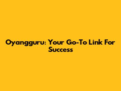 Oyangguru: Your Go-To Link For Success