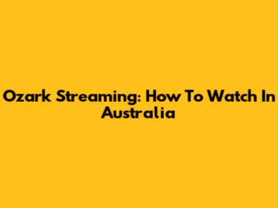 Ozark Streaming: How To Watch In Australia