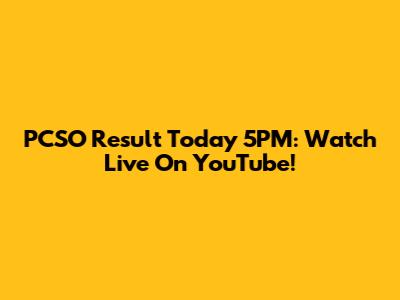 PCSO Result Today 5PM: Watch Live On YouTube!