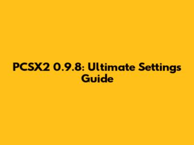 PCSX2 0.9.8: Ultimate Settings Guide
