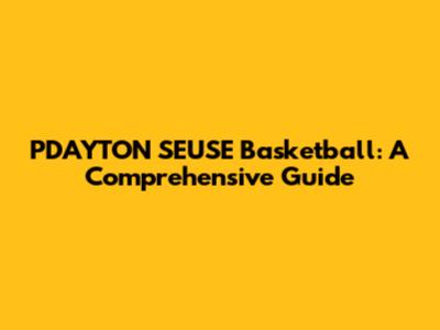 PDAYTON SEUSE Basketball: A Comprehensive Guide